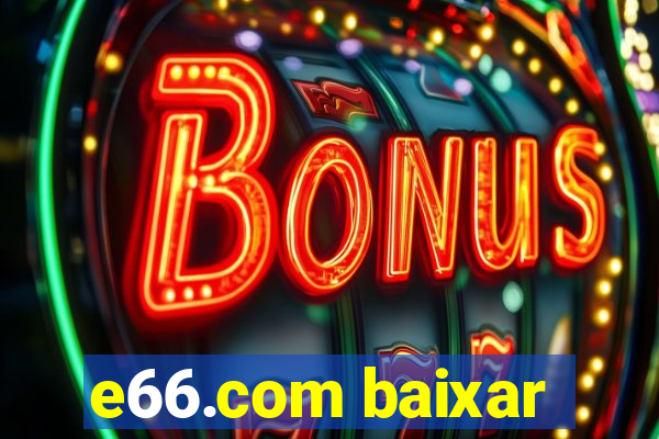 e66.com baixar